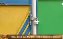 Nepal đóng cửa trường học do ô nhiễm không khí
