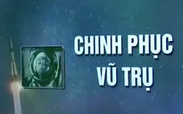 Du lịch vũ trụ không còn là ước mơ hoang đường của những đứa trẻ