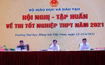 Ổn định thi cử, tăng chế tài xử lý vi phạm tại kỳ thi THPT 2021