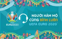 Thay đổi lịch casting và nhận hồ sơ chương trình “Người hâm mộ cùng bình luận UEFA EURO 2020”
