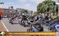 COVID-19: Tổng thống Brazil diễu hành mô tô không khẩu trang, tuyên bố đang đánh bại đại dịch