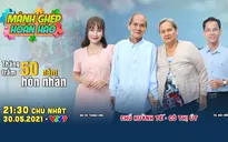 Mảnh ghép hoàn hảo: Bất ngờ với cuộc hôn nhân dài nửa thế kỉ của chú Huỳnh Tế và cô Thị Út