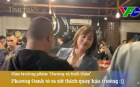 Phương Oanh "nhí nhố" ở hậu trường Hương vị tình thân