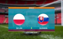 VIDEO Highlights: ĐT Ba Lan 1-2 ĐT Slovakia | Bảng E UEFA EURO 2020