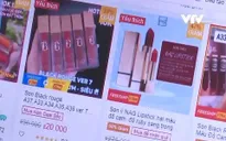 "Mê hồn trận" mỹ phẩm không nguồn gốc, người tiêu dùng "bấn loạn"