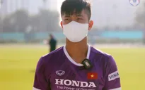 Phan Văn Đức: "UAE, Indonesia và Malaysia đều là những đối thủ mạnh"