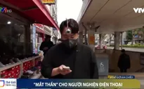 Hàn Quốc phát triển "mắt thần" dành cho người nghiện điện thoại