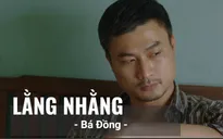 Mùa hoa tìm lại: Loạt câu thoại cụt lủn nhưng "đi vào lòng người" của anh Đồng