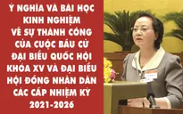 Thành công của cuộc bầu cử ĐBQH khóa XV và đại biểu HĐND các cấp: Ý nghĩa và bài học kinh nghiệm