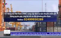 VIMC cung cấp dịch vụ vận chuyển miễn phí hàng hoá hỗ trợ công tác phòng, chống dịch Covid-19