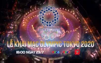 Lễ khai mạc Olympic Tokyo 2020 | 18h00 hôm nay (23/7) trên VTV6, VTV5 và ứng dụng VTVGo