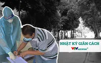 Nhật ký giãn cách ngày 28/7