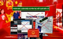Xuyên tạc kết quả bầu cử ĐBQH và HĐND các cấp là mưu đồ chia rẽ khối đại đoàn kết dân tộc