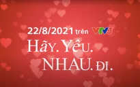 Đừng bỏ lỡ show mới hẹn hò mới cực hấp dẫn "Hãy yêu nhau đi"
