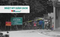 Nhật ký giãn cách ngày 14/8