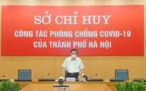 Chủ tịch UBND TP Hà Nội: Xử lý nghiêm đơn vị, cơ quan vi phạm về giãn cách xã hội