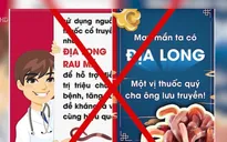 Cẩn trọng với thông tin hướng dẫn chữa COVID-19 bằng địa long
