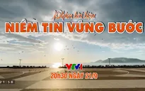 Đón xem PTL Niềm tin vững bước: Tôn vinh lòng dũng cảm của những người ở tuyến đầu chống dịch