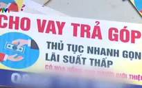 Sập bẫy “tín dụng đen”, nhiều người mất trắng tài sản