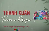 Thanh xuân tươi đẹp: Nơi ký ức được hồi đáp