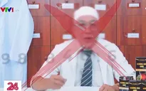 Biến thợ sửa đồ điện thành... bác sĩ đầu ngành để bán thuốc giả