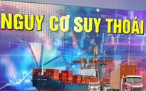 Kinh tế thế giới đứng trước nguy cơ suy thoái