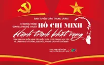 "Hồ Chí Minh - Hành trình khát vọng 2022": Tinh thần tận hiến vì dân
