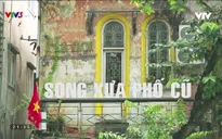 Việt Nam đa sắc: Câu chuyện về những song xưa phố cũ