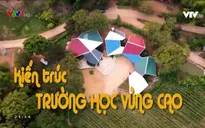 Việt Nam đa sắc: Ngôi trường vùng cao có kiến trúc độc đáo