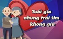 Người cao tuổi đi tìm tình yêu - Khi người thân trở thành lực cản lớn nhất