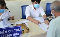 Chi trả gộp 2 tháng lương hưu, trợ cấp Bảo hiểm xã hội