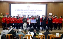 ĐT nữ Việt Nam nhận "mưa" quà tặng sau khi giành vé dự World Cup