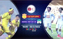 Lịch thi đấu và trực tiếp vòng 1 V.League 1-2022 hôm nay | Tâm điểm CLB Nam Định gặp Hoàng Anh Gia Lai
