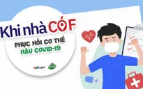 KHI NHÀ CÓ F: Phục hồi cơ thể hậu COVID-19