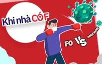 KHI NHÀ CÓ F: F0 mắc Omicron - Những khác biệt cần lưu ý