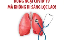 Đừng ngại COVID-19 mà không đi sàng lọc lao!