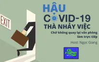 Số 21 Podcast "Ơi nghe nè": Hậu COVID, người trẻ thà nhảy việc chứ không quay lại văn phòng làm trực tiếp?