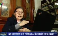 Nỗ lực vượt khó trong đại dịch COVID-19 nhờ công nghệ