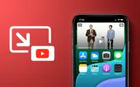 YouTube mở miễn phí tính năng Picture-in-Picture cho người dùng iOS