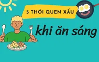 5 thói quen xấu khi ăn sáng bạn nên bỏ ngay