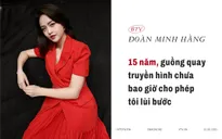 BTV Đoàn Minh Hằng: 15 năm, guồng quay truyền hình chưa bao giờ cho phép tôi lùi bước