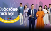 Cuộc sống tươi đẹp: Chương trình mới toanh dành trọn cho gia đình trên VTV3