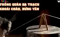 Việt Nam đa sắc: Về Phố Hiến xưa nghe hát trống quân