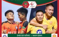 Thông tin trước trận đấu: SHB Đà Nẵng - CLB Nam Định | Vòng 10 V.League | 17h00, VTV5 - VTV6