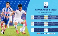 Trước vòng 9 LS V.League 2-2022: Cuộc đua đến hồi quyết liệt