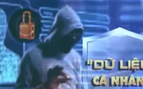 "Mỏ vàng" dữ liệu cá nhân: Làm sao để thông tin người dân không còn bị rao bán công khai, phi pháp?