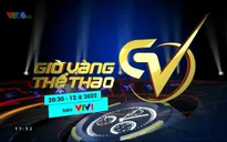 Giờ vàng thể thao tuần này | Mọi thứ đâu có hoàn hảo | 20h30 - 12/8 trên VTV1