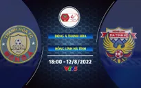 Đông Á Thanh Hóa vs Hồng Lĩnh Hà Tĩnh: 18h00 hôm nay (12/8) trực tiếp trên VTV5
