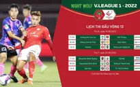 Trước vòng 13 Night Wolf V.League 1-2022: Nghịch cảnh!