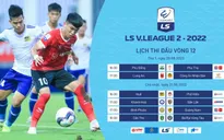 Trước vòng 12 LS V.League 2-2022: Cuộc đua lại tiếp diễn